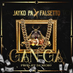 Jayko Pa Ft. Falsetto – Gan-ga